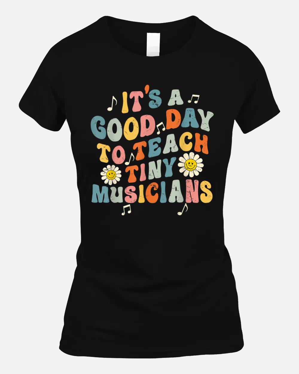 Its A Good Day To Teach Tiny Musicians Music Teacher Flower Unisex T-Shirt