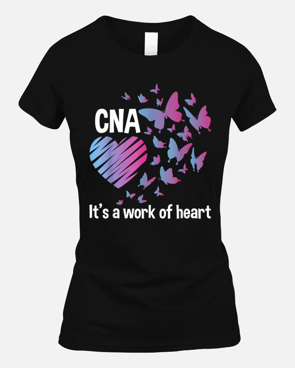 It's A Work Of Heart - CNA Certified Nursing Assistant Unisex T-Shirt