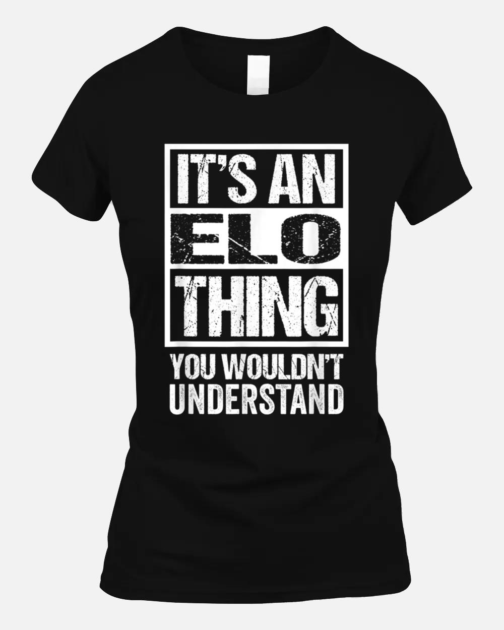 It's An Elo Thing You Wouldn't Understand First Name Unisex T-Shirt