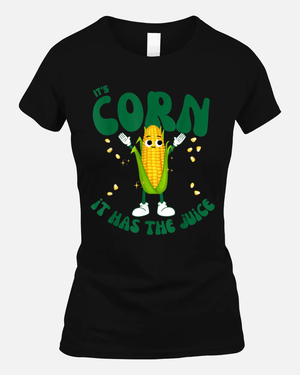 It's Corn It Has The Juice Funny Trending meme Unisex T-Shirt