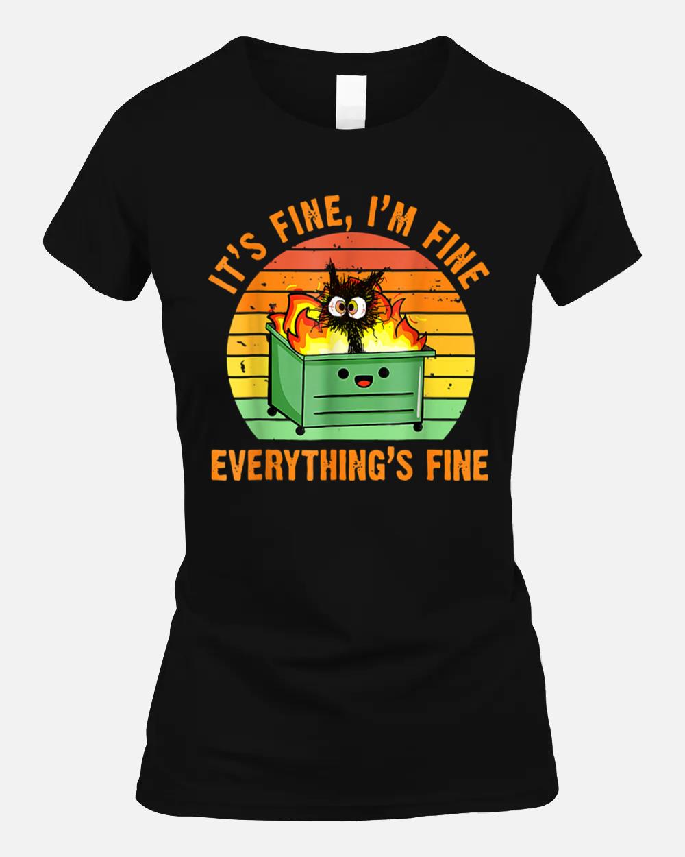It's Fine I'm Fine Everything Is Fine Retro Dumpster Fire Unisex T-Shirt