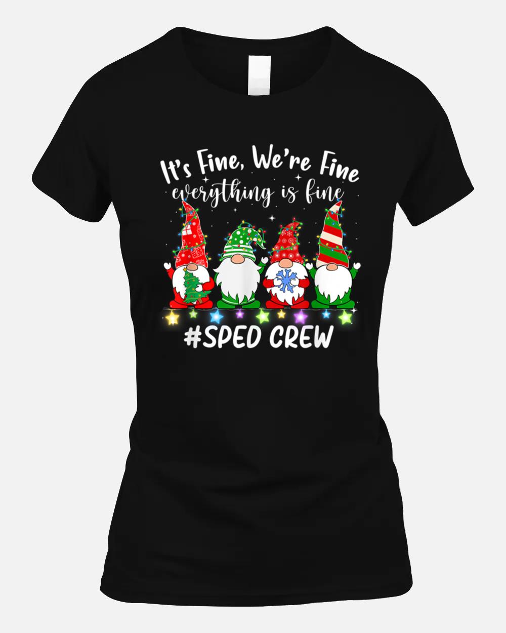 It's Fine We're Fine Everything Is Fine Gnome Sped Crew Unisex T-Shirt