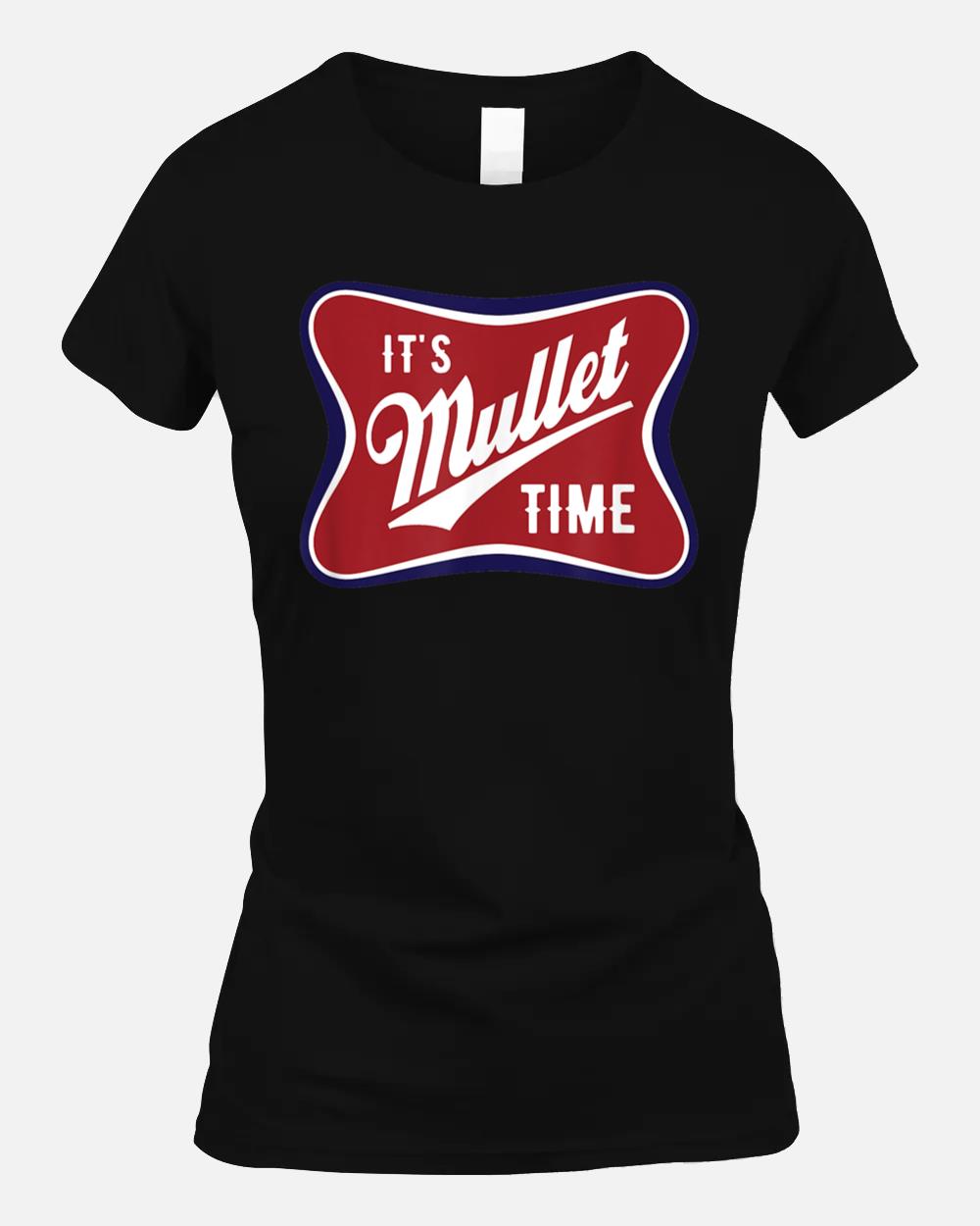 It's Mullet Time Business In The Front Party In The Back Unisex T-Shirt