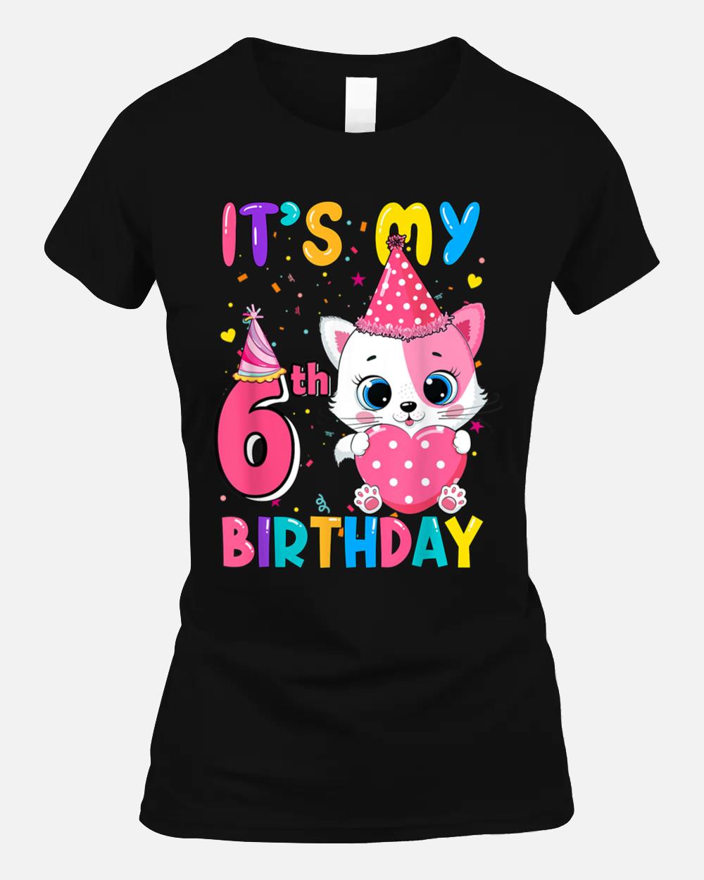 It's My 6th Birthday Girl Funny Cat Birthday 6 Year Old Unisex T-Shirt