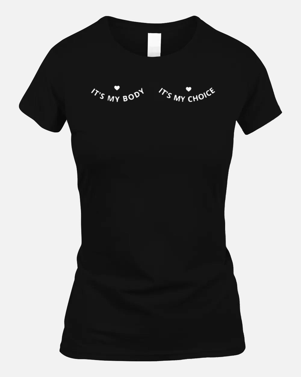 It's My Body It's My Choice Feminist Feminism Woman Up Unisex T-Shirt