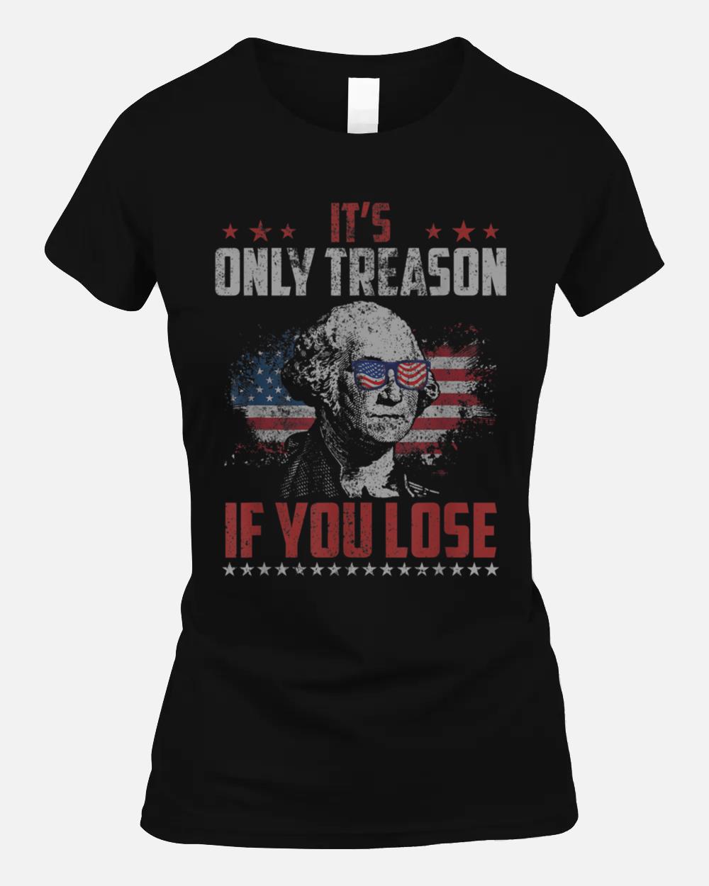 Its Only Treason if you Lose George Washington American Flag Unisex T-Shirt