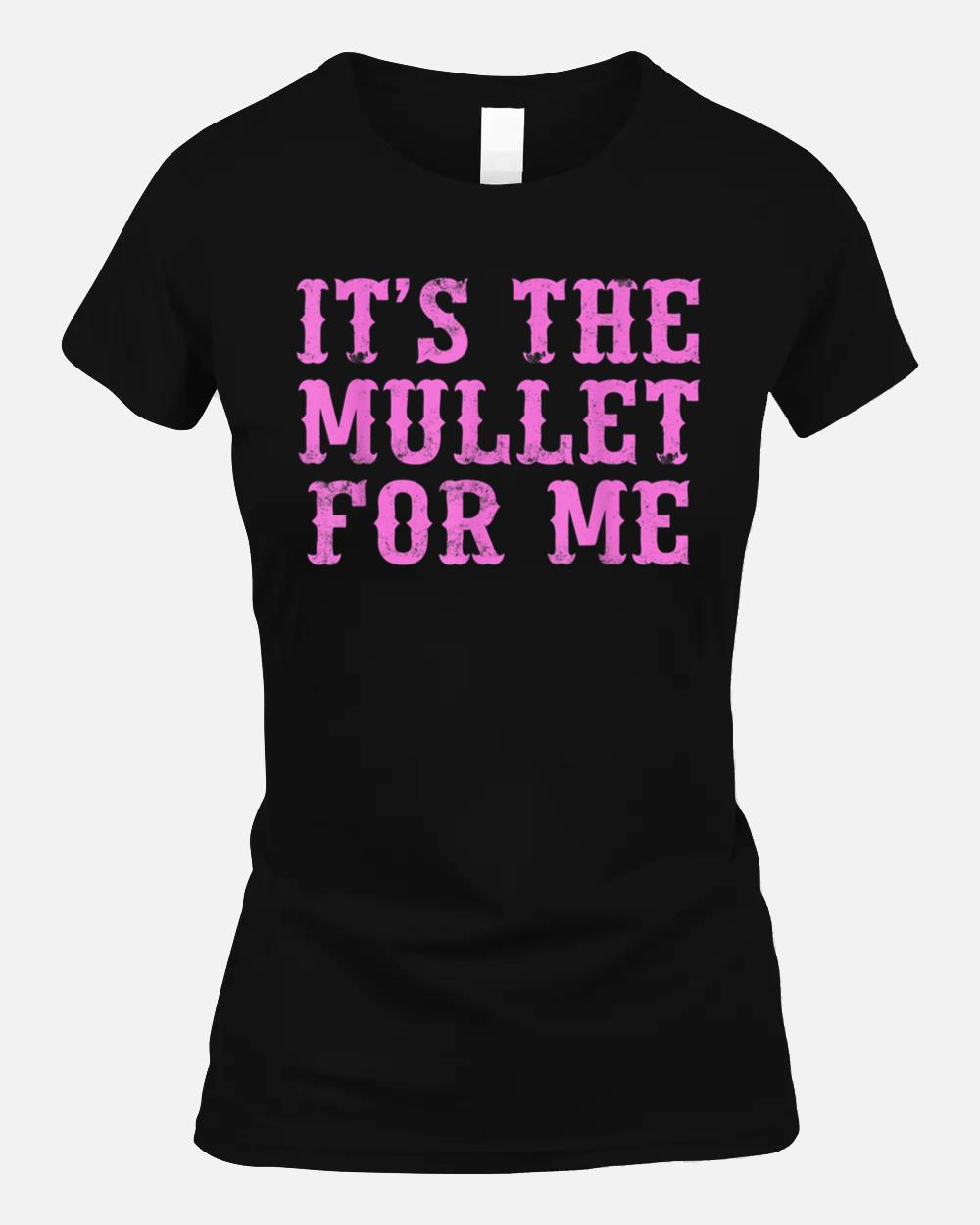 It's The Mullet For Me Cowgirl Western Unisex T-Shirt