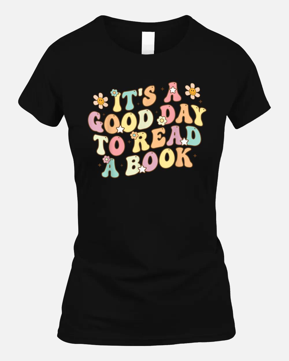 Its a Good Day to Read a Book Lovers Library Reading Women Unisex T-Shirt