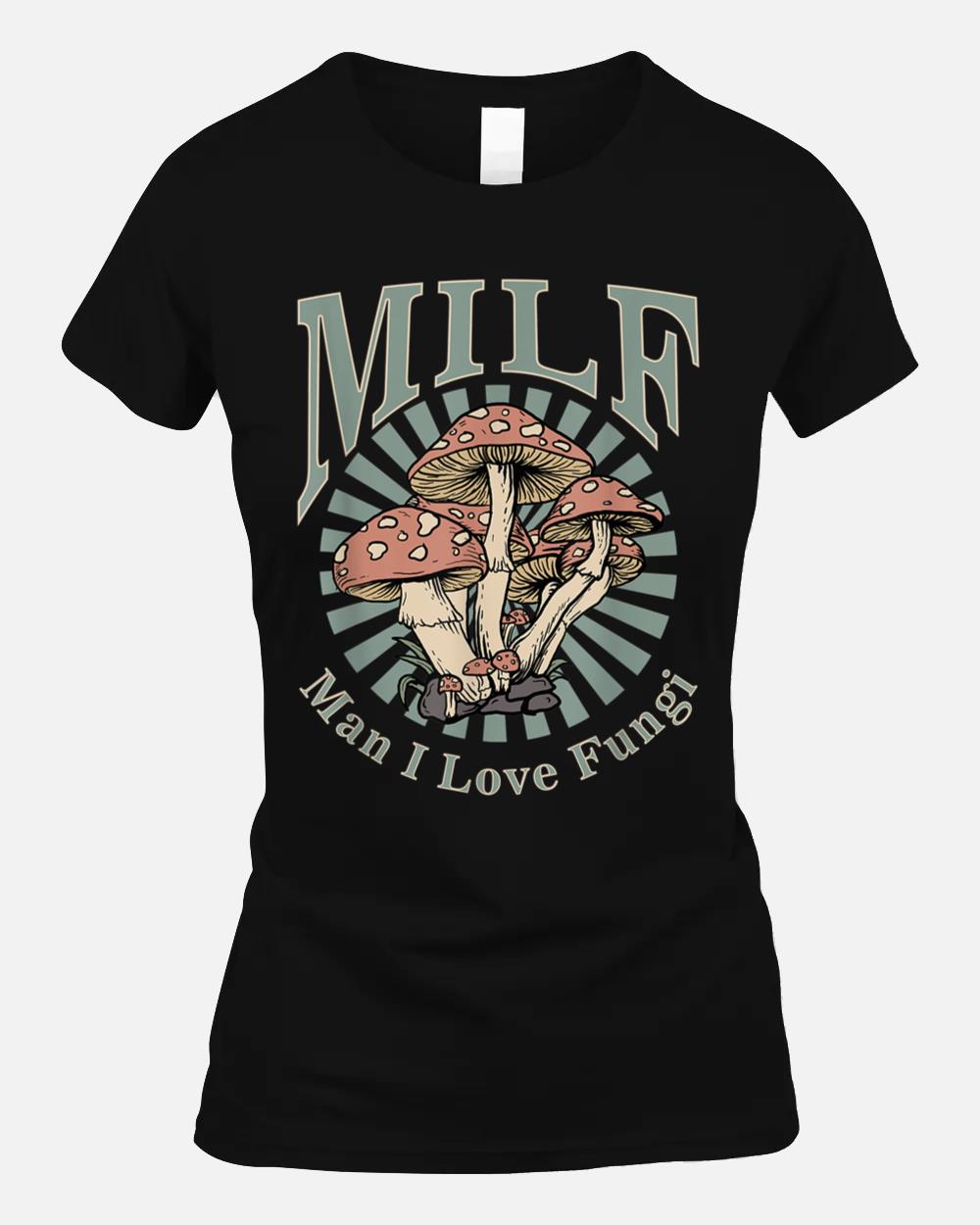 MILF Man I Love Fungi Unisex T-Shirt