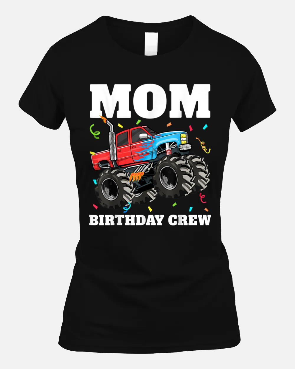 Mom Birthday Crew Monster Truck Theme Birthday Mama Mommy Unisex T-Shirt