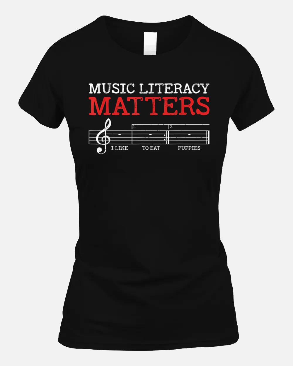 Music Literacy Matters I Like To Eat Puppies Funny Sarcastic Unisex T-Shirt