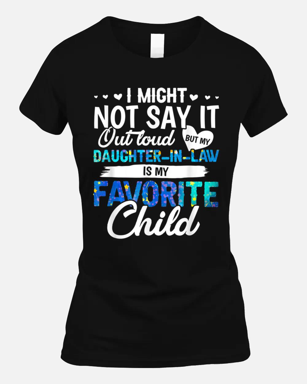 My Daughter In Law Is My Favorite Child Funny Parents Unisex T-Shirt