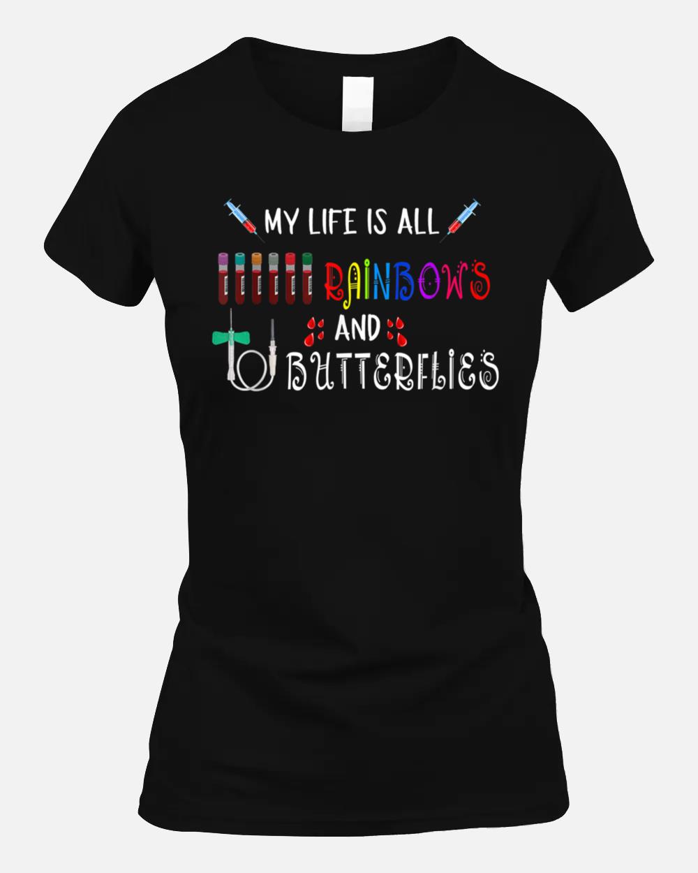 Phlebotomist My Life Is Rainbows And Butterflies Unisex T-Shirt
