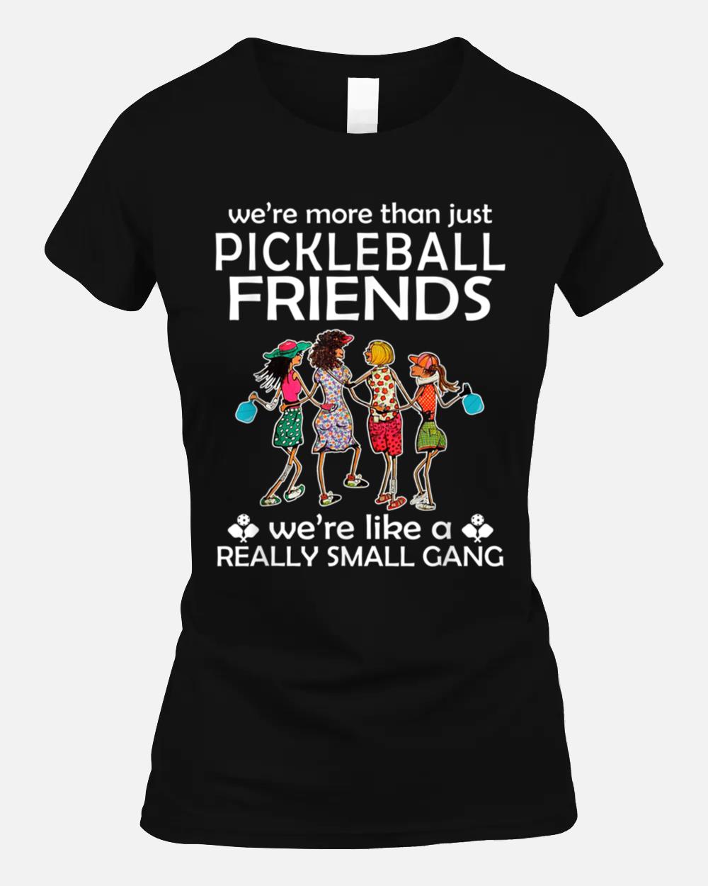 Pickleball Friends Paddleboards Really a Small Enjoying Unisex T-Shirt