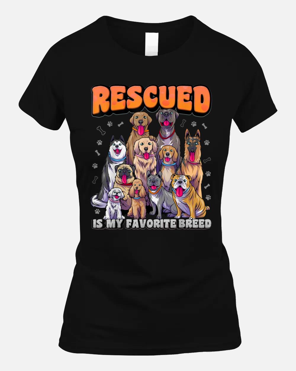 Rescued Is My Favorite Breed  Animal Rescue Dog Rescue Unisex T-Shirt