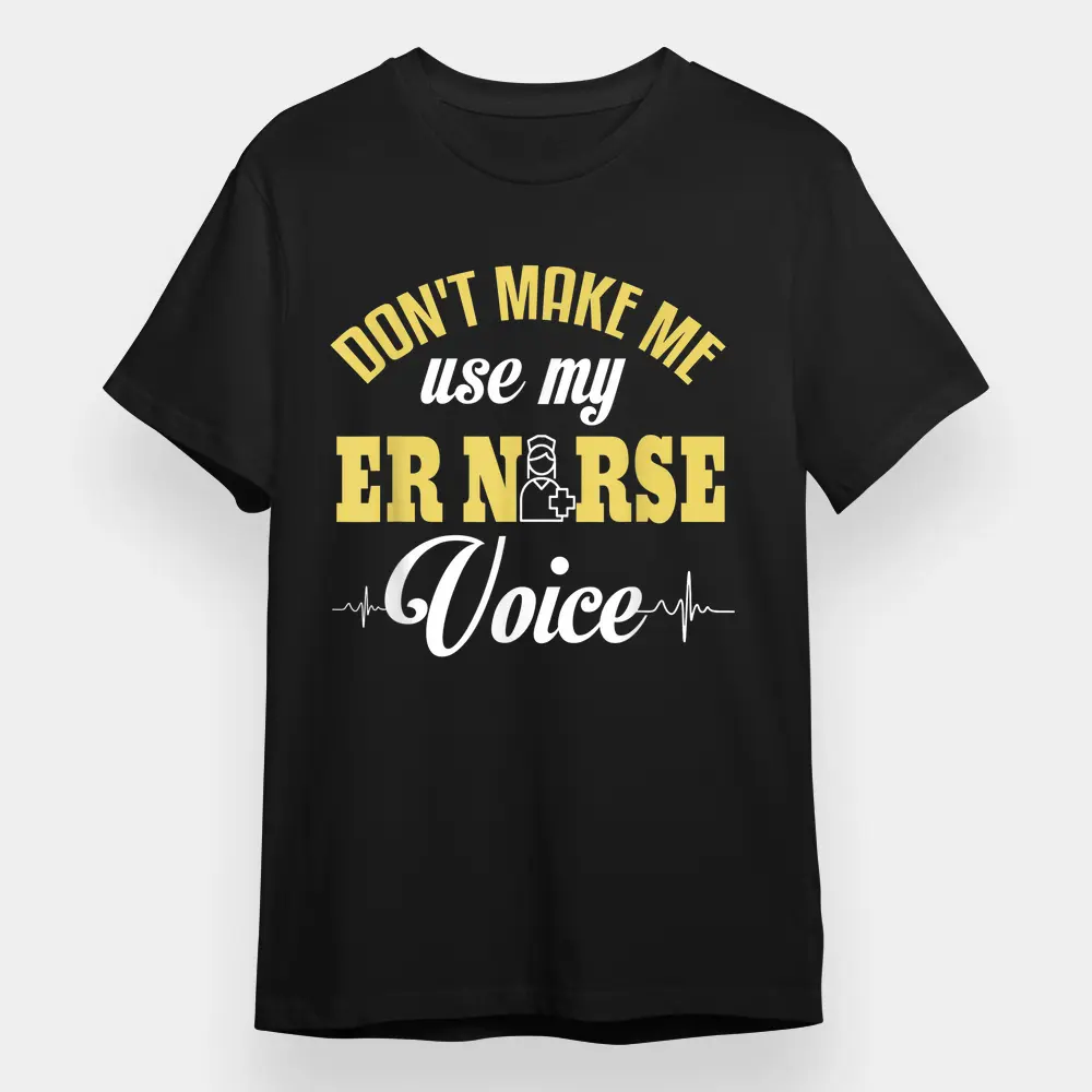 Funny Er Nurse  Er Nurse Voice Joke Emergency Nurse T-Shirt