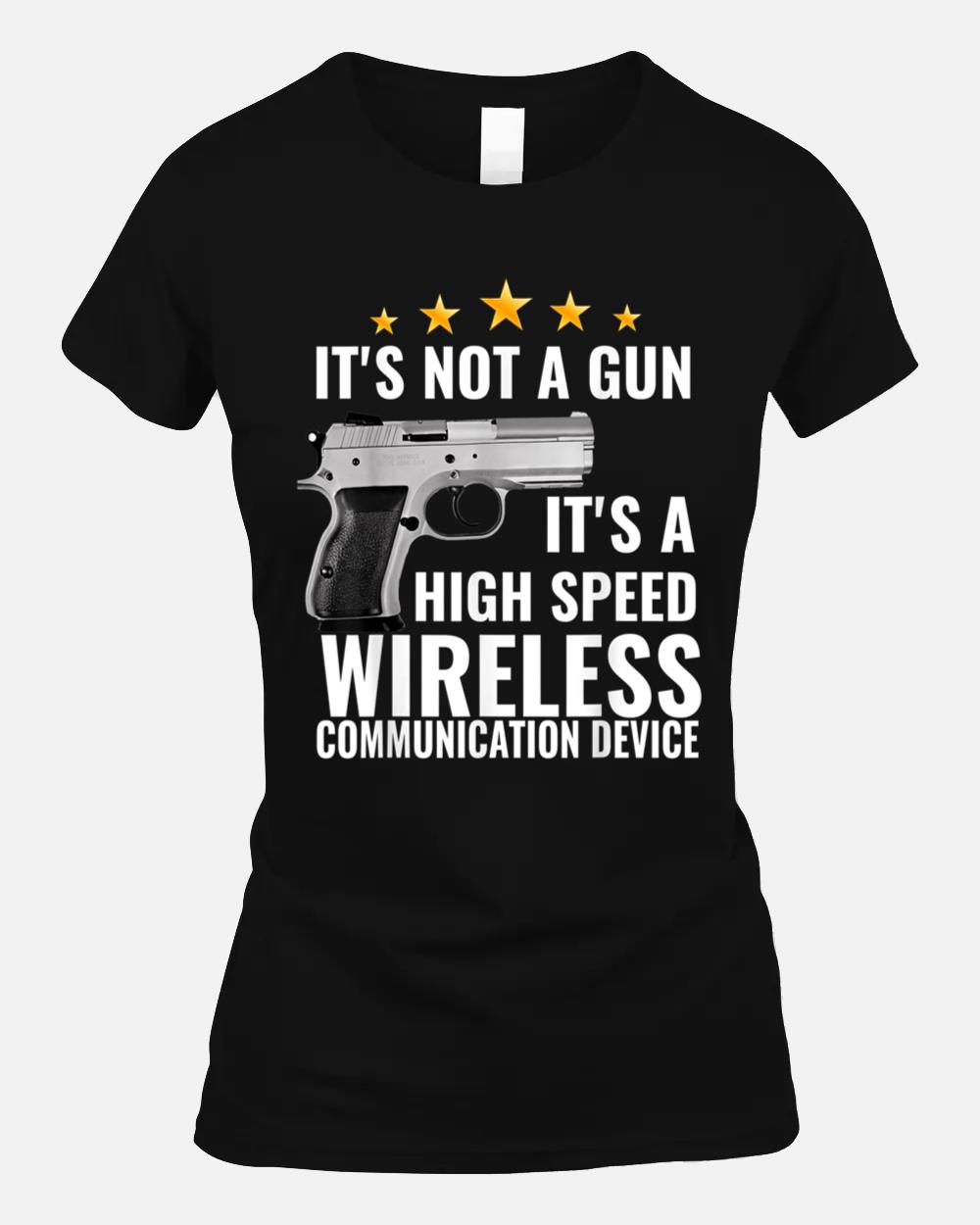 its not a gun its a high speed wireless communication device Unisex T-Shirt