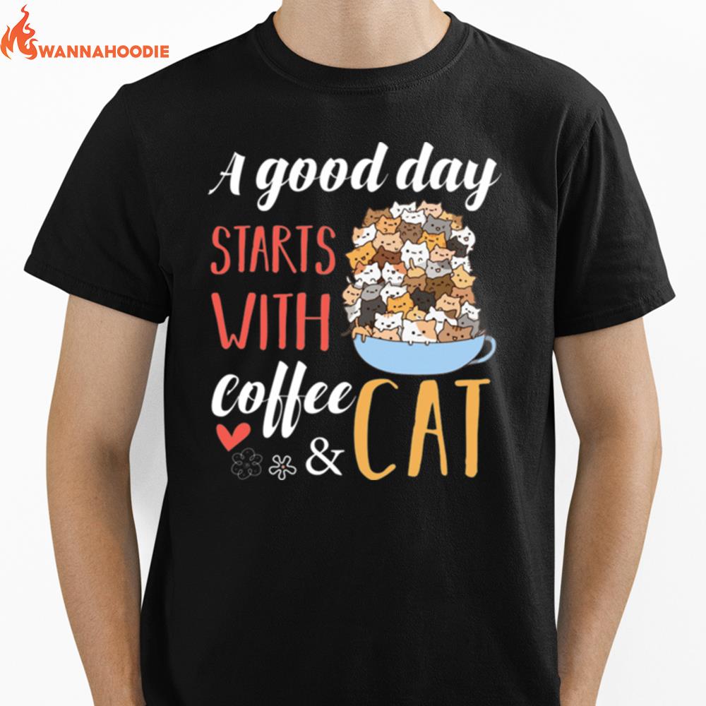 A Good Day Starts With Coffee And Cat Unisex T-Shirt for Men Women