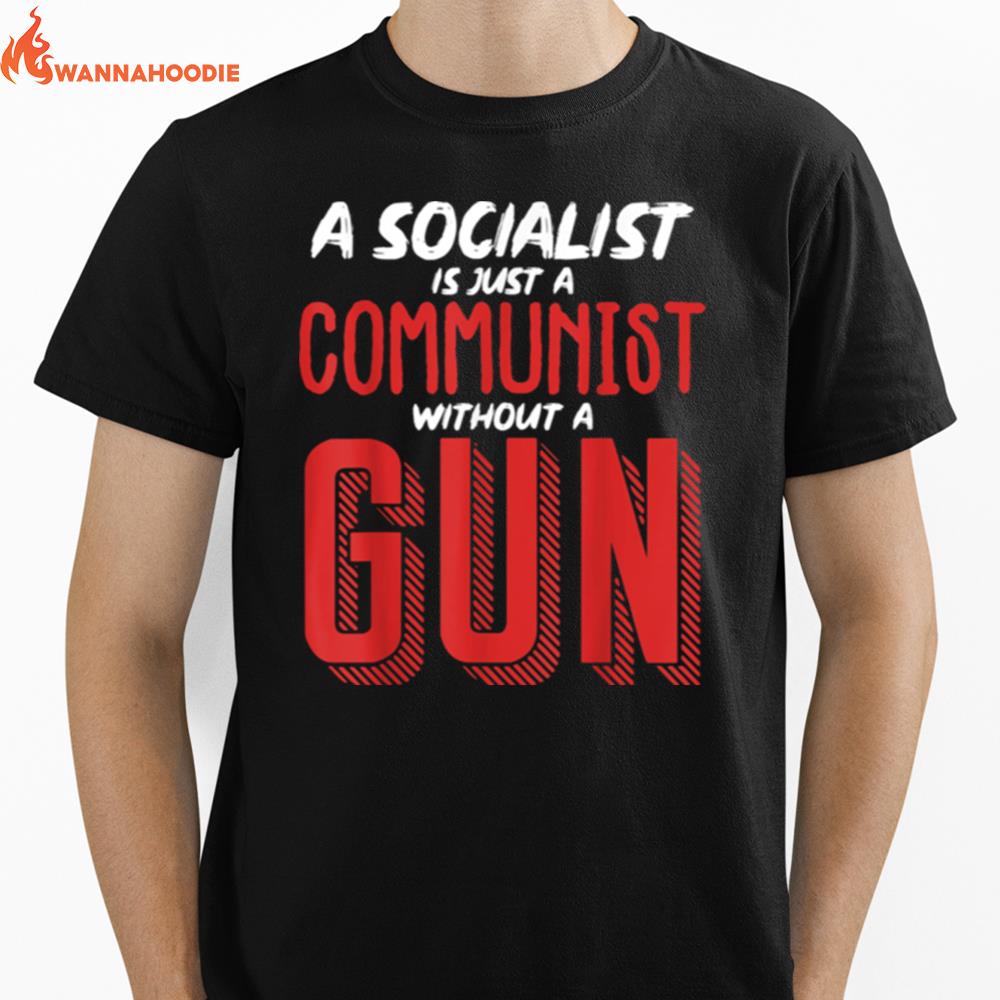 A Socialist Is Just A Communist Without A Gun Unisex T-Shirt for Men Women