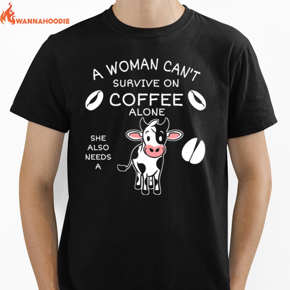 A Woman Cant Survive On Coffee Alone She Also Needs A Darly Cow Funny Unisex T-Shirt for Men Women