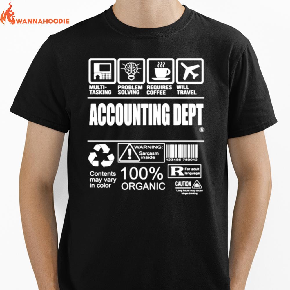 Accounting Dept Multi Tasking Problem Solving Requires Coffee Will Travel Warning Sarcasm Inside 100 Organic Unisex T-Shirt for Men Women