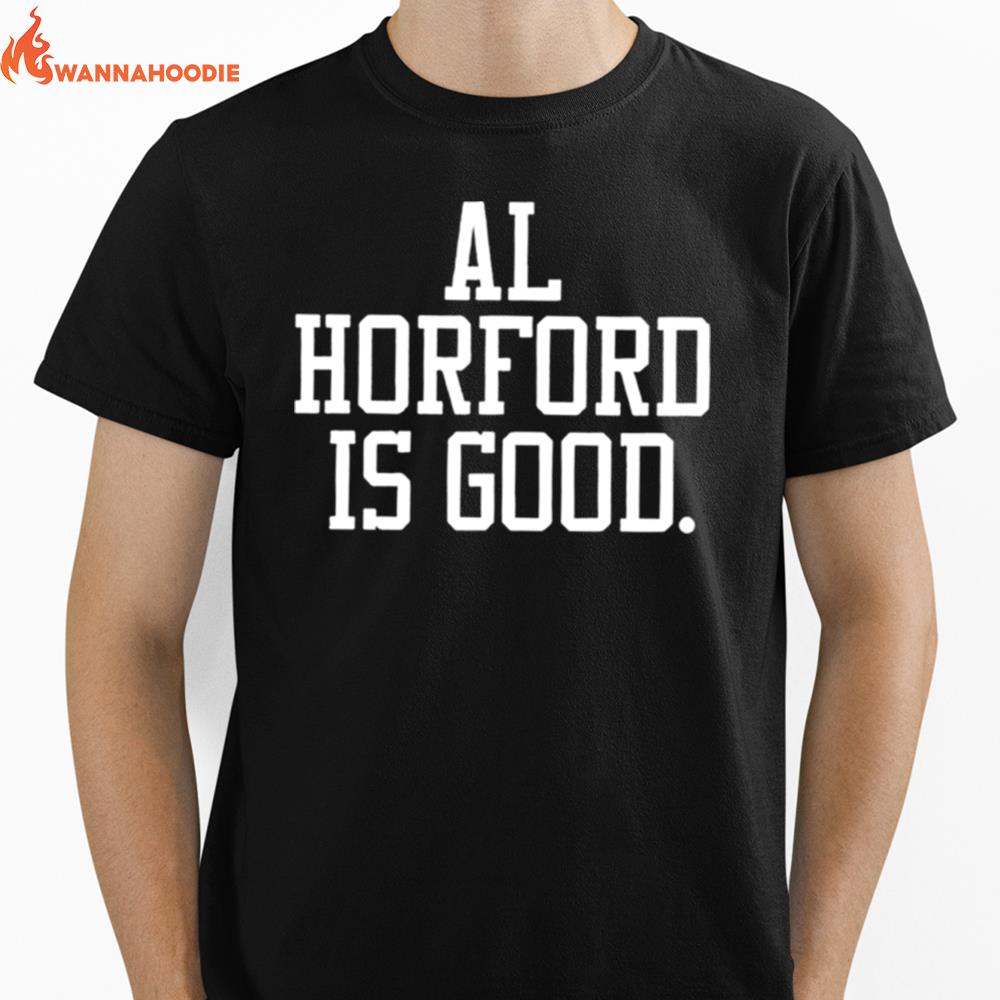 Al Horford Is Good Boston Celtics Unisex T-Shirt for Men Women