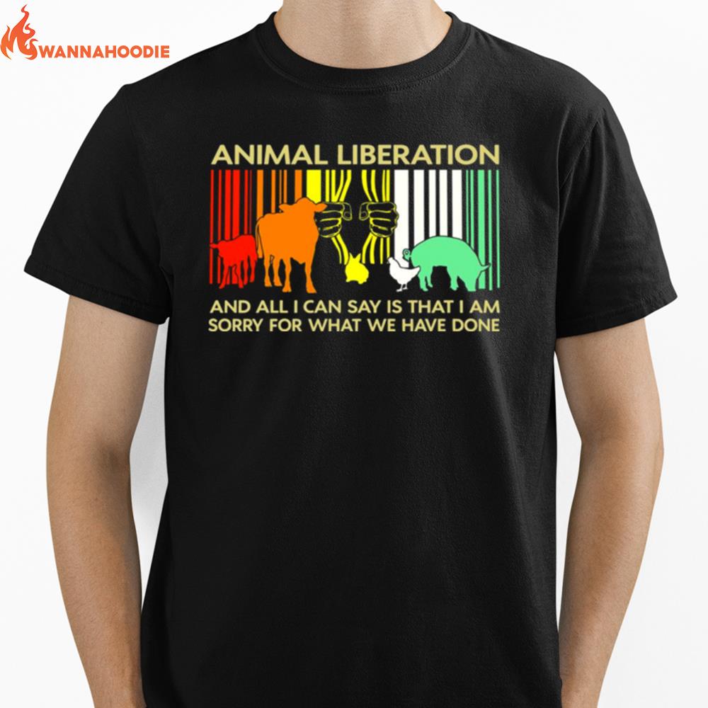 Animal Liberation And All I Can Say Is That I Am Sorry For What We Have Done Vintage Unisex T-Shirt for Men Women