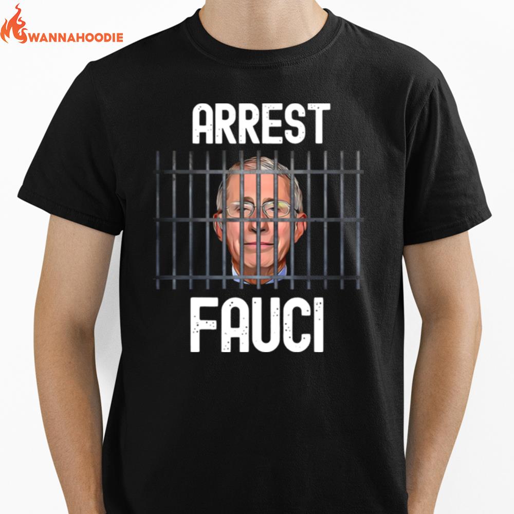 Arrest Fauci Arrest Fauci Anti Fauci Patriotic Unisex T-Shirt for Men Women