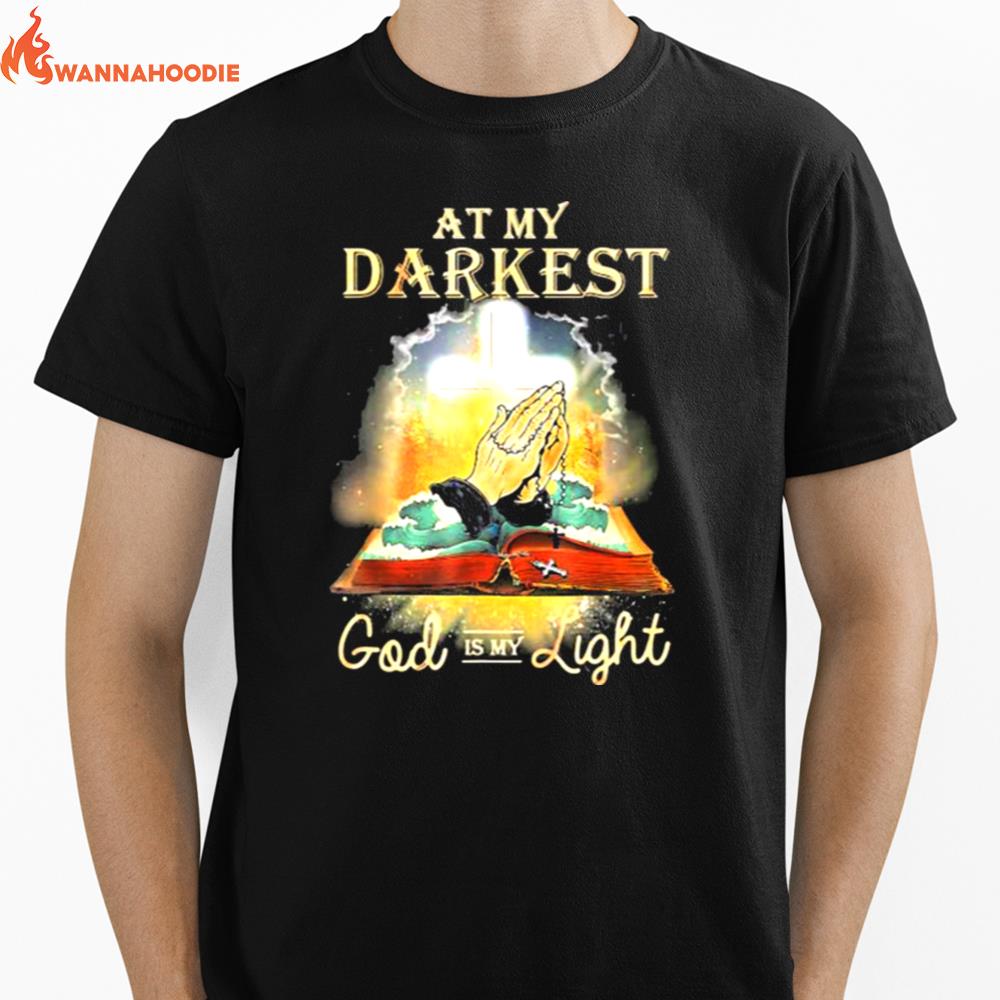 At My Darkest God Is My Light Faith Christian Unisex T-Shirt for Men Women