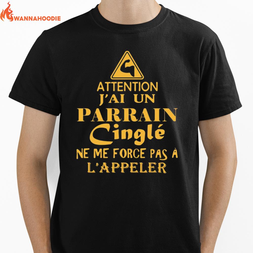 Attention Jai Un Parrain Cingle Ne Me Force Pas A Lappeler Unisex T-Shirt for Men Women