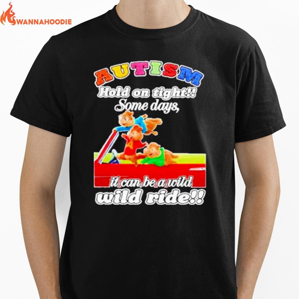 Autism Hold On Tight Some Days It Can Be A Wild Wild Ride Unisex T-Shirt for Men Women