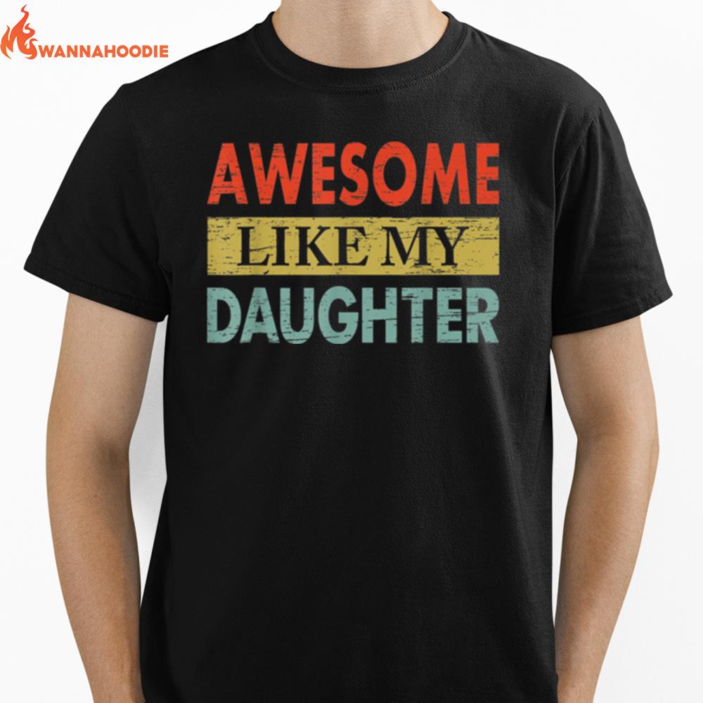 Awesome Like My Daughters Funny Vintage Dad Fathers Day T B0B3Dnx81V Unisex T-Shirt for Men Women