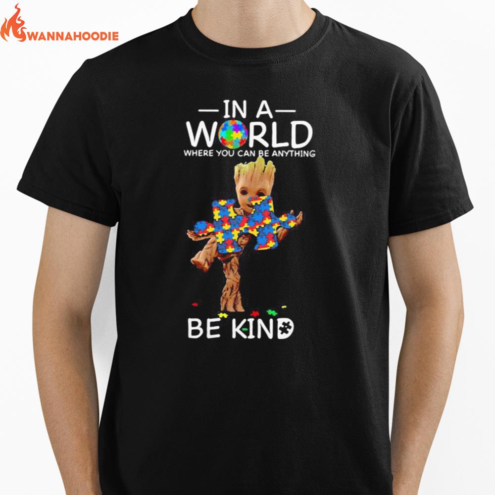 Baby Groot Autism In A World Where You Can Be Anything Be Kind Unisex T-Shirt for Men Women