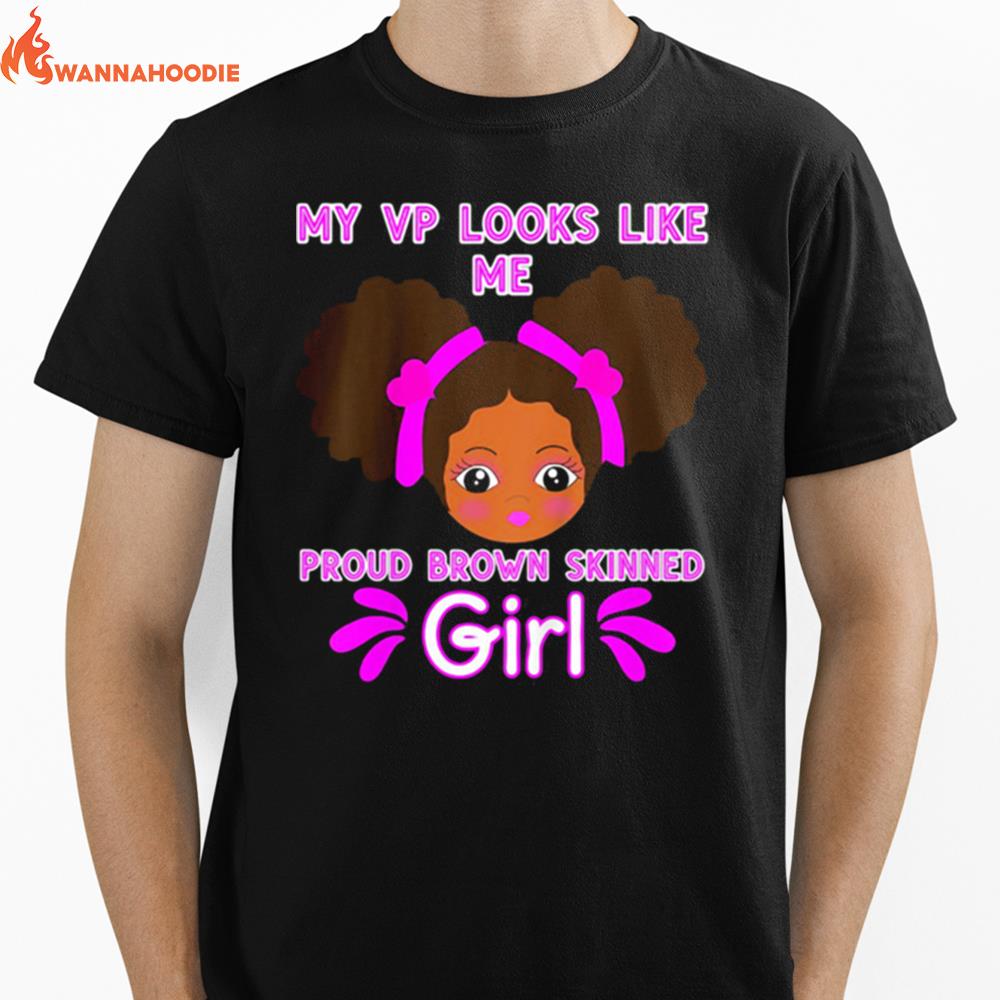 Baby My Looks Like Me Proud Brown Skinned Girl Kamala Harris Unisex T-Shirt for Men Women