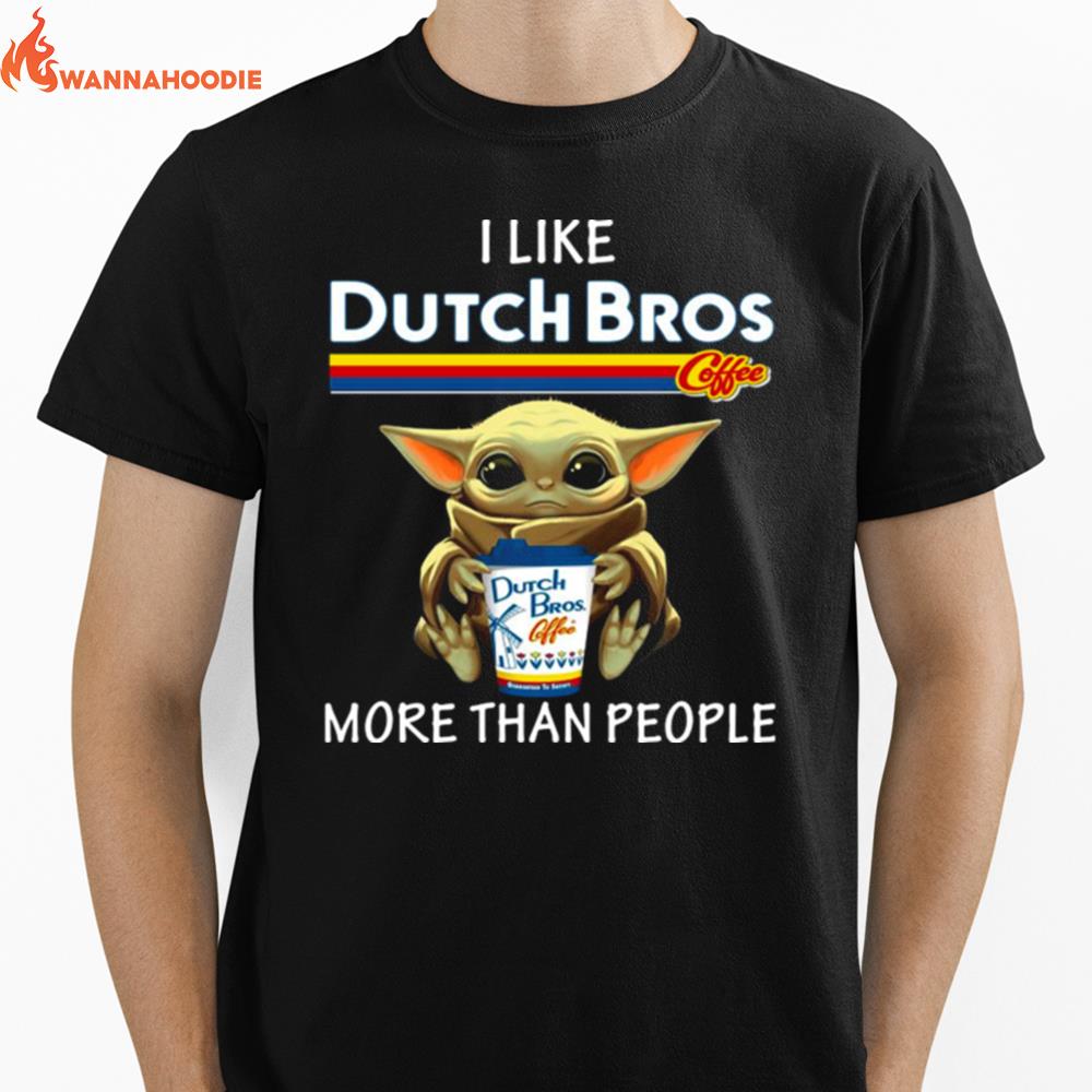 Baby Yoda I Like Dutch Bros Coffee More Than People Unisex T-Shirt for Men Women