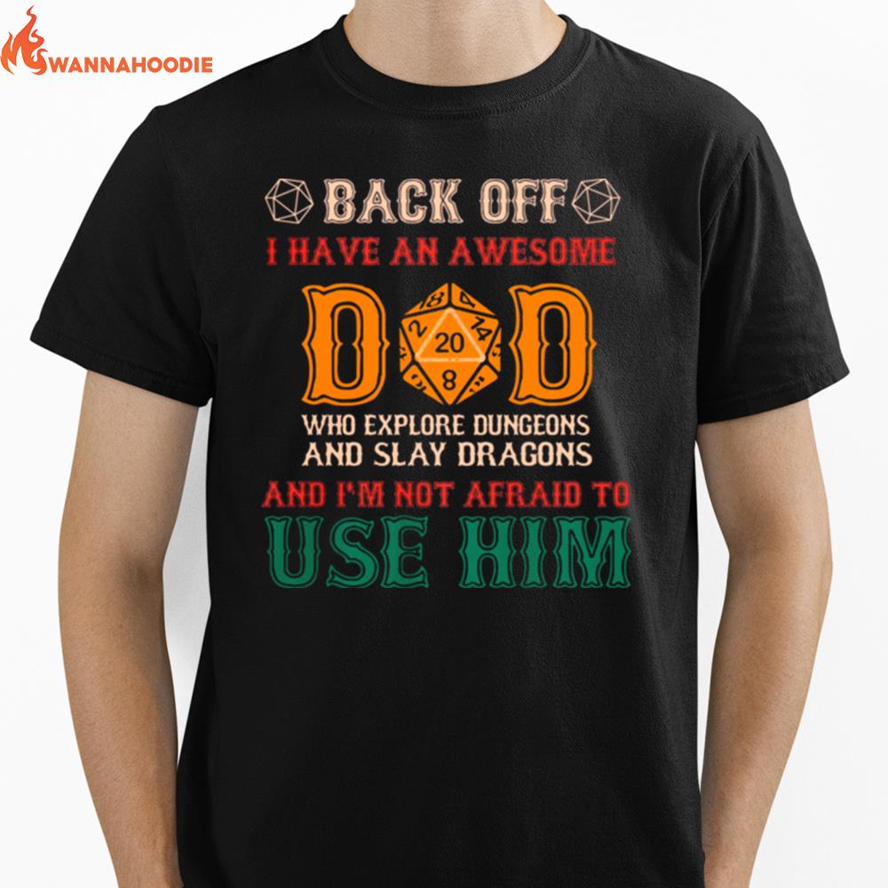 Back Off I Have An Awesome Dad Who Explore Dungeons And Slay Dragons Unisex T-Shirt for Men Women