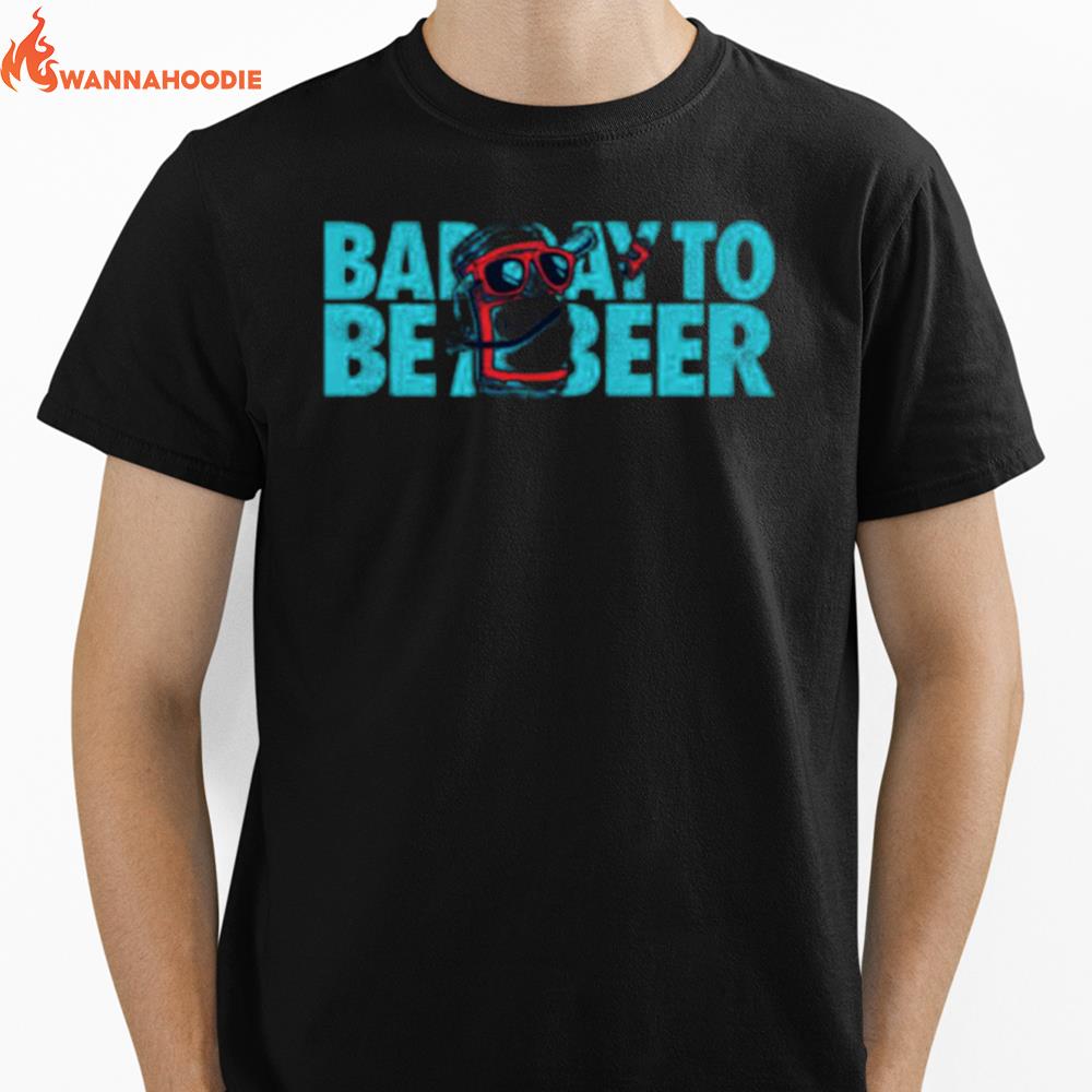 Bad Day To Be A Beer Unisex T-Shirt for Men Women