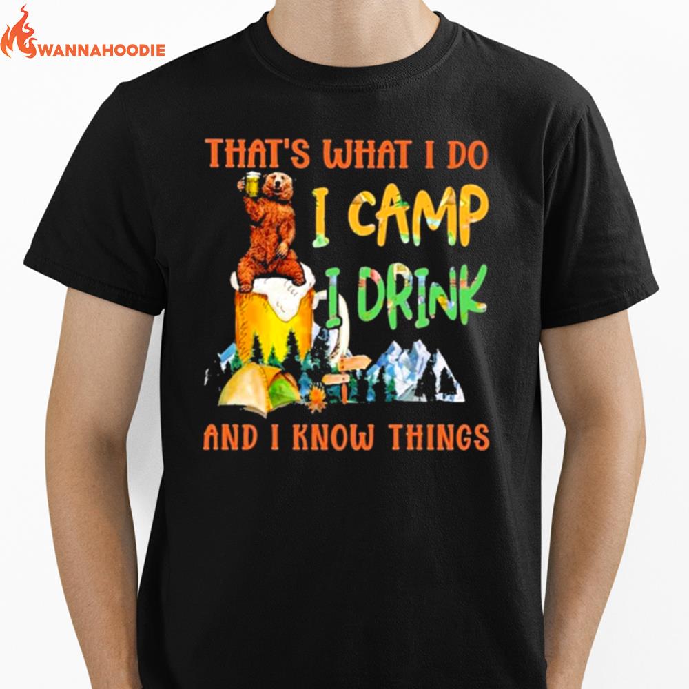 Bear Thats What I Do I Camp I Drink And I Know Things Unisex T-Shirt for Men Women