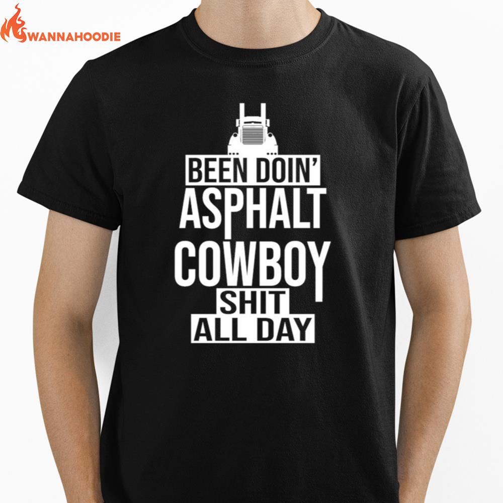 Been Doin Asphalt Cowboy Shit All Day Unisex Unisex T-Shirt for Men Women