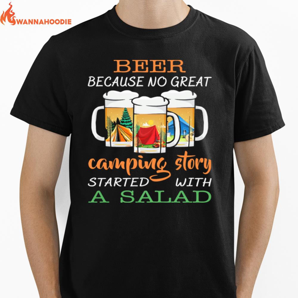 Beer Because No Great Camping Story A Salad Unisex T-Shirt for Men Women