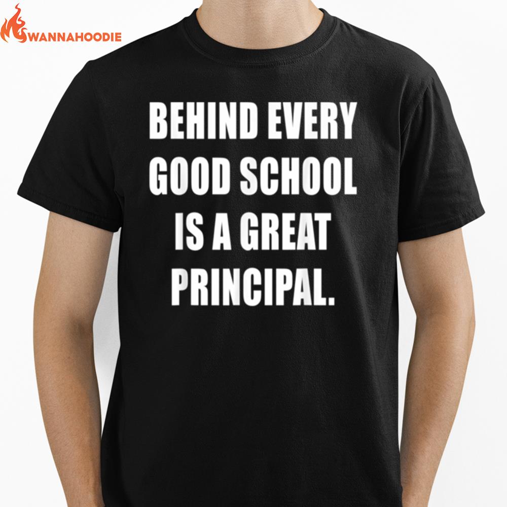 Behind Every Good School Is A Great Principal Headmaster Unisex T-Shirt for Men Women