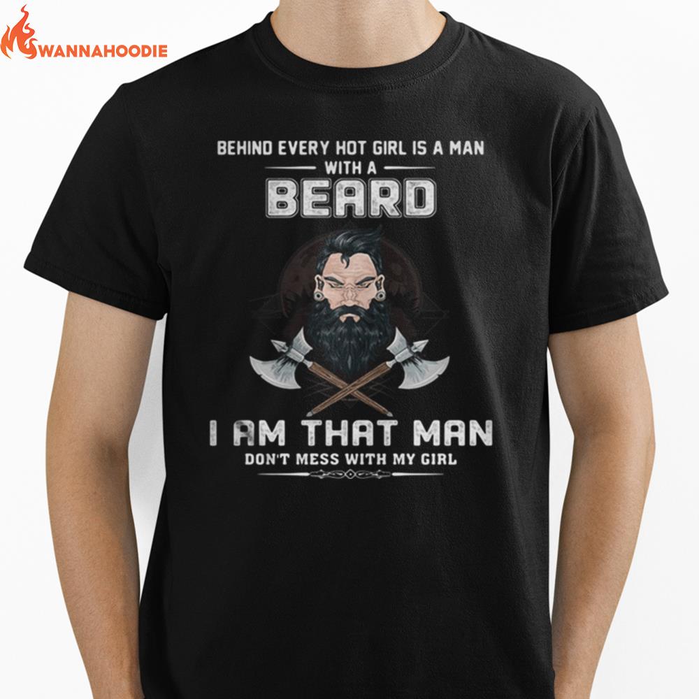 Behind Every Hot Girl Is A Man With A Beard I Am That Man Don't Mess With My Girl Unisex T-Shirt for Men Women