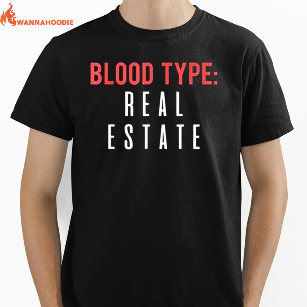 Blood Type Real Estate Design For Realtor Selling Homes Unisex T-Shirt for Men Women