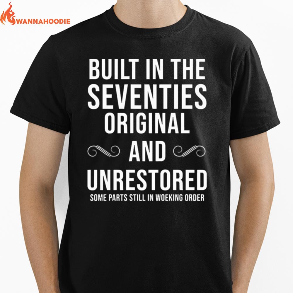 Built In The Seventies Original And Unrestored Some Parts Still In Working Order Unisex T-Shirt for Men Women