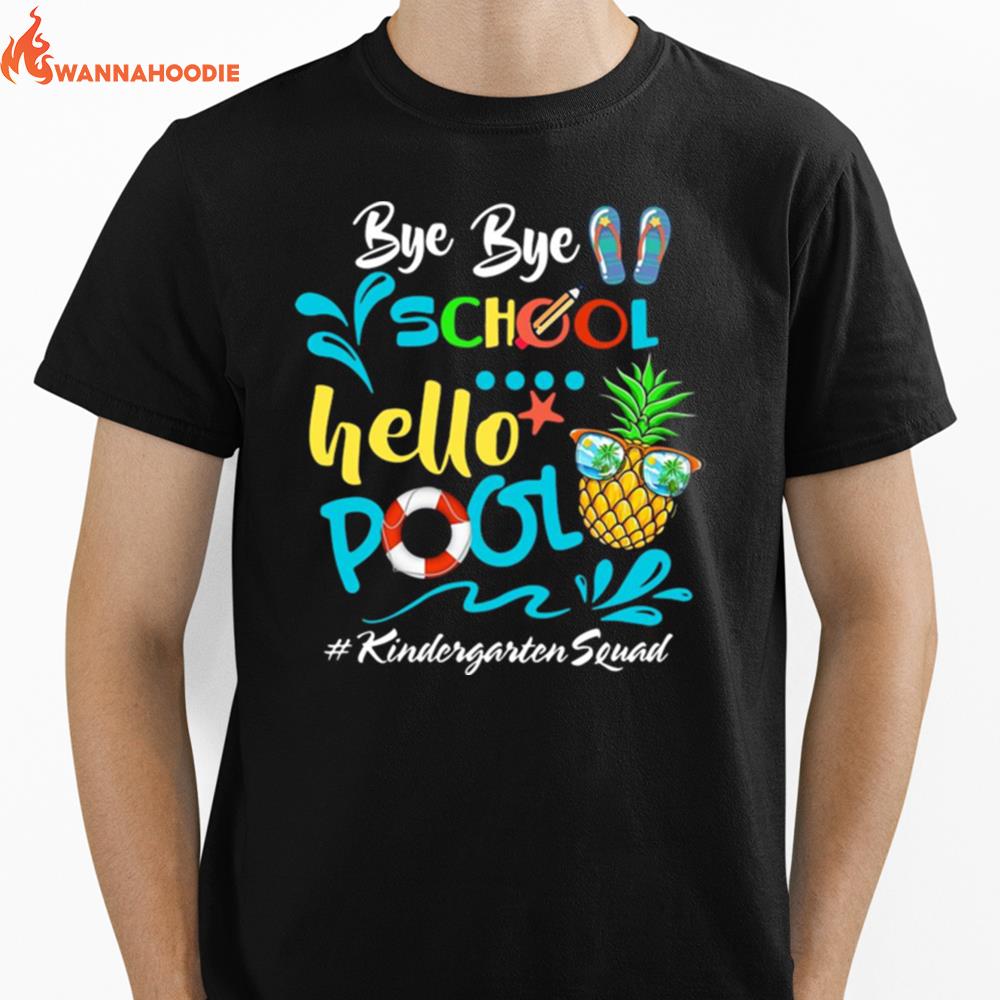 Bye Bye School Hello Pool Kindergarten Squad Unisex T-Shirt for Men Women