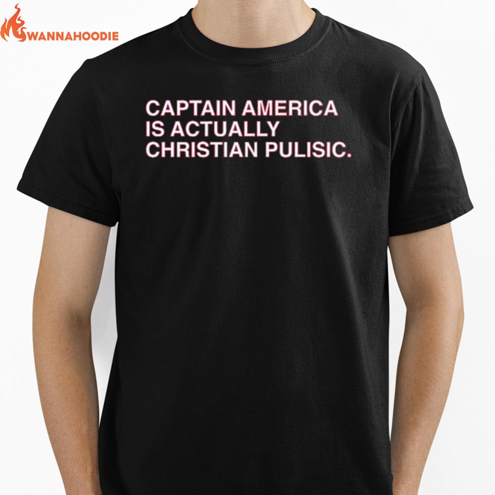 Captain America Is Actually Christian Pulisic Unisex T-Shirt for Men Women