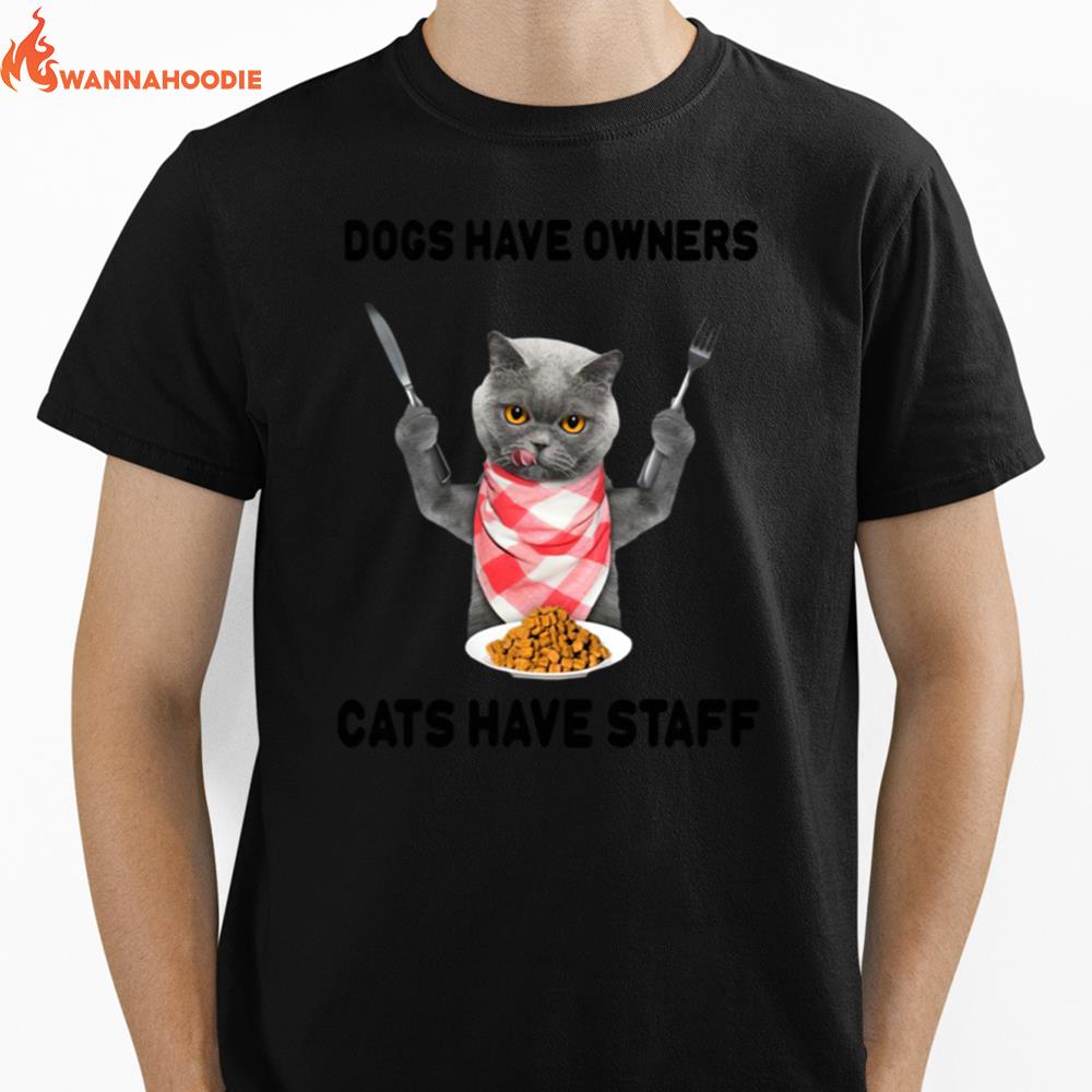 Cat Chef Dogs Have Owners Cats Have Staff Unisex T-Shirt for Men Women