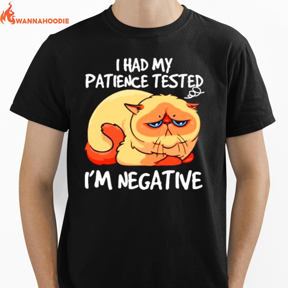 Cat I had my patience tested i'm negative T shirt Unisex T-Shirt for Men Women