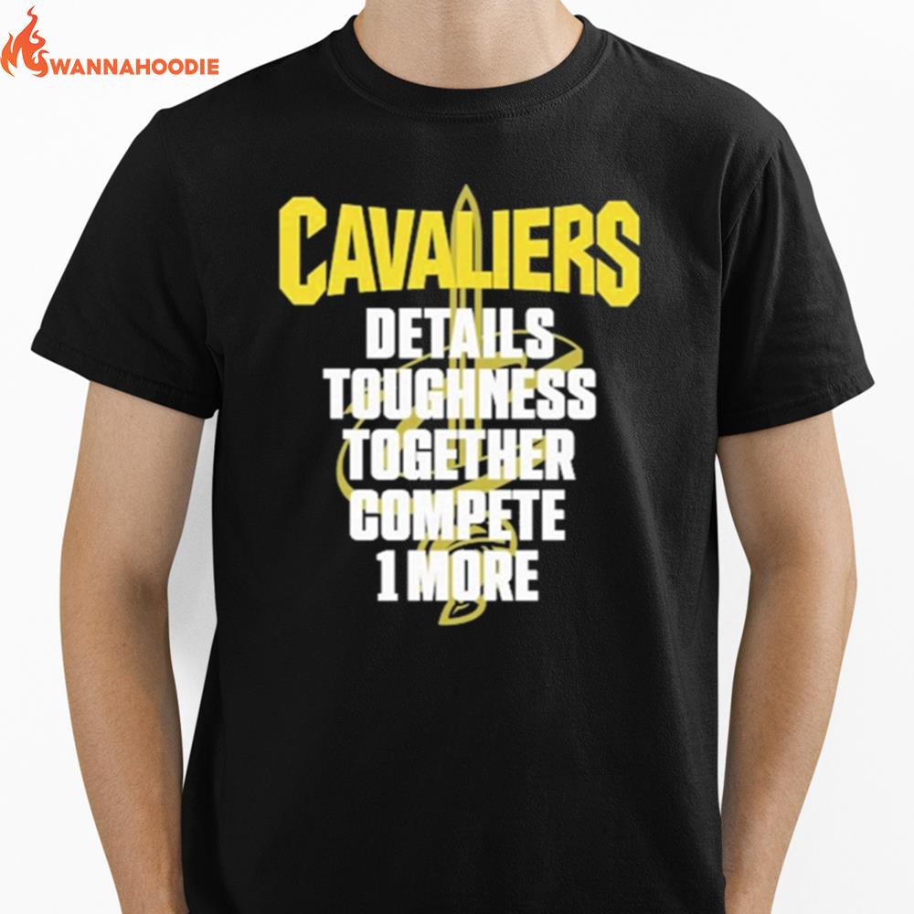 Cavaliers Details Toughness Together Compete 1 More Unisex T-Shirt for Men Women