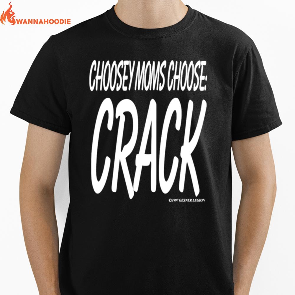 Choosey Moms Choose Crack T Shirt Unisex T-Shirt for Men Women